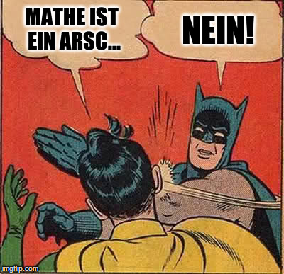 Mathe ist wirklich kein Arschloch. Hier bekommst du alles einfach erklärt.